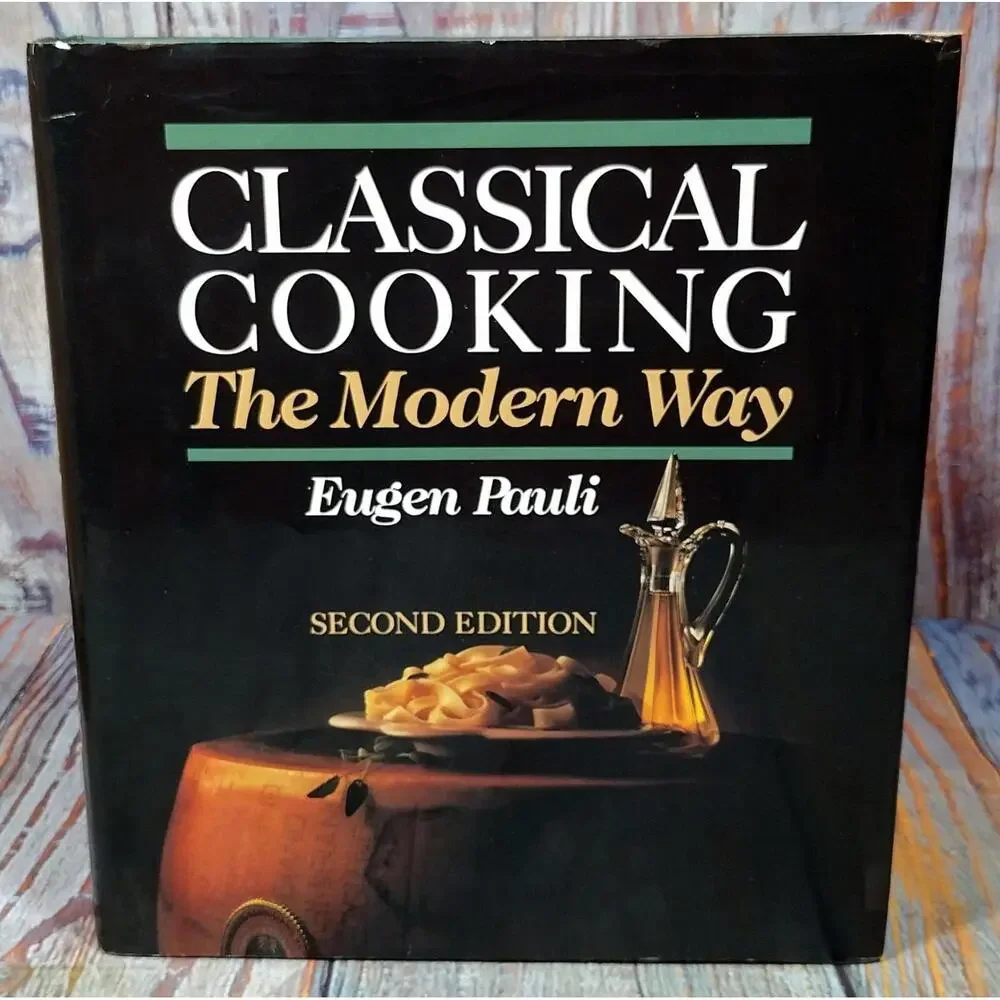 Classical Cooking The Modern Way by Eugen Pauli - Second Edition‎ Cookbook